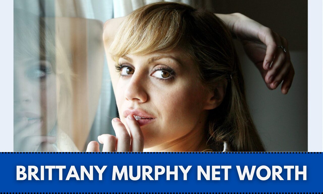 Brittany Murphy Net Worth