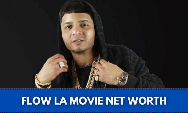 Flow La Movie Net Worth