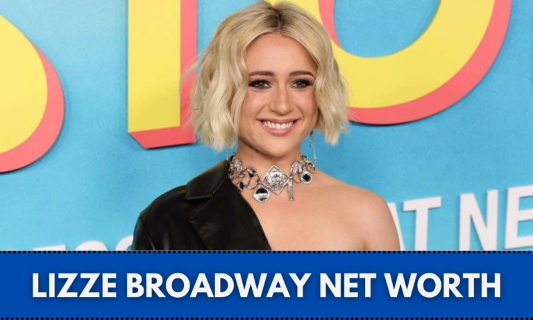 Lizze Broadway Net Worth